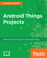 Android Things Projects : Develop smart Internet of things projects using Android Things. - Francesco Azzola