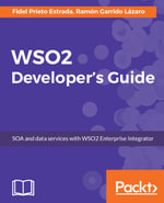 WSO2 Developers' Guide : SOA and data services with WSO2 Enterprise Integrator - Fidel Prieto Estrada