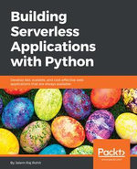 Building Serverless Applications with Python : Develop fast, scalable, and cost-effective web applications that are always available - Jalem Raj Rohit