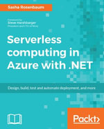 Serverless computing in Azure with .NET : Build, test, and automate deployment - Sasha Rosenbaum