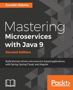 Mastering Microservices with Java 9 : Build domain-driven microservice-based applications with Spring, Spring Cloud, and Angular - Sourabh Sharma