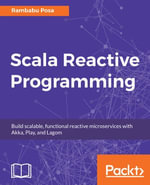 Scala Reactive Programming : Build scalable, functional reactive microservices with Akka, Play, and Lagom - Rambabu Posa