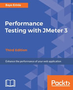 Performance Testing with JMeter 3 - Third Edition : A practical guide to help you undertand the ability of Apache jMeter to load and performance test various server types in a more efficient way - Bayo Erinle