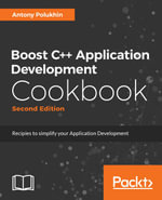 Boost C++ Application Development Cookbook : Recipes to simplify your application development - Anton Polukhin Alekseevic