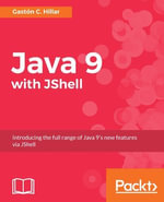 Java 9 with JShell : Explore Java 9 with JShell and UML - Gaston C. Hillar