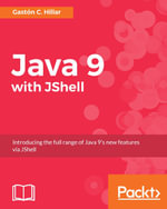 Java 9 with JShell : Explore Java 9 with JShell and UML - Gastón C. Hillar
