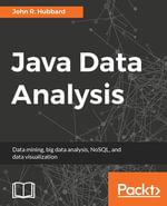 Java Data Analysis : Data mining, big data analysis, NoSQL, and data visualization - John R. Hubbard