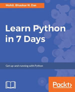 Learn Python in 7 Days : Learn efficient Python coding within 7 days - Mohit