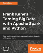 Frank Kane's Taming Big Data with Apache Spark and Python : Frank Kane's hands-on Spark training course, based on his bestselling Taming Big Data with Apache Spark and Python video, now available in a book. Understand and analyze large data sets using Spark on a single system or on a cluster. - Frank Kane