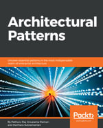 Architectural Patterns : Uncover essential patterns in the most indispensable realm of enterprise architecture - Harihara Subramanian