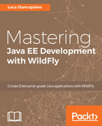 Mastering Java EE Development with WildFly : Create Enterprise-grade Java applications with WildFly - Luca Stancapiano