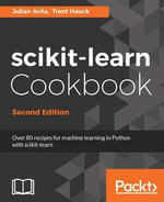 scikit-learn Cookbook - Second Edition : Learn to use scikit-learn operations and functions for Machine Learning and deep learning applications. - Trent Hauck Julian Avila