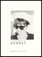 Little Book of Audrey Hepburn : Little Books of Fashion - Caroline Jones