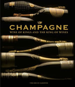 Champagne : Wine of Kings and the King of Wines - Tom Bruce-Gardyne