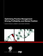 Optimizing Practice Management : Driving Profitability and Market Position - Susan Raridon Lambreth