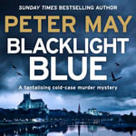Blacklight Blue : A suspenseful, race against time to crack a cold-case (The Enzo Files Book 3) - Peter May