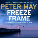 Freeze Frame : An engrossing instalment in the cold-case Enzo series (The Enzo Files Book 4) - Peter May