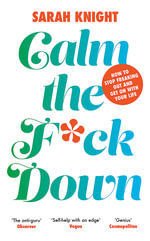 Calm the F**k Down : A No F*cks Given Guide - Sarah Knight