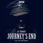 Journey's End : A BBC Radio 4 drama - R C Sherriff