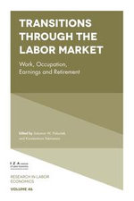 Transitions through the Labor Market : Work, Occupation, Earnings and Retirement - Solomon W. Polachek