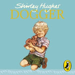Dogger : the much-loved children's classic - Shirley Hughes