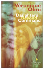 Daughters Beyond Command - Veronique Olmi
