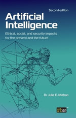 Artificial Intelligence : Ethical, social, and security impacts for the present and the future, Second edition - Julie Mehan