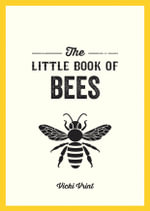 The Little Book Of Bees : A Pocket Guide to the Wonderful World of Bees - Vicki Vrint