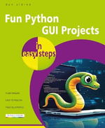 Fun Python GUI Projects in easy steps : In Easy Steps - Dan Aldred