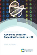 Advanced Diffusion Encoding Methods in MRI : New Developments in NMR : Book 24 - Daniel Topgaard