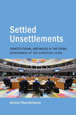 Settled Unsettlements : Constitutional Abeyances in the Crisis Governance of the European Union - Achim Hurrelmann