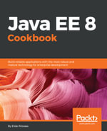 Java EE 8 Cookbook : Build reliable applications with the most robust and mature technology for enterprise development - Elder Moraes