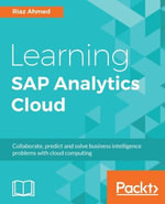 Learning SAP Analytics Cloud : Start making better business decisions backed by data - Riaz Ahmed