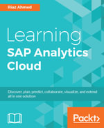 Learning SAP Analytics Cloud : Start making better business decisions backed by data - Riaz Ahmed