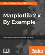 Matplotlib 2.x By Example : Multi-dimensional charts, graphs, and plots in Python - Allen Yu