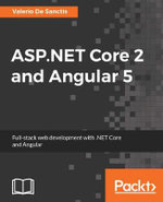 ASP.NET Core 2 and Angular 5 : Full-stack web development with .NET Core and Angular - Valerio De Sanctis