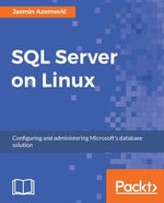 SQL Server on Linux : Bring the performance and security of SQL Server to Linux - Jasmin Azemovi?