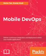 Mobile DevOps : Deliver continuous integration and deployment within your mobile applications - Rohin Tak