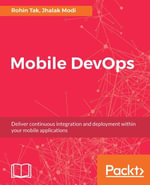 Mobile DevOps : Deliver continuous integration and deployment within your mobile applications - Jhalak Modi Rohin Tak