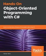 Hands-On Object-Oriented Programming with C# : Build maintainable software with reusable code using C# - Raihan Taher