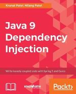 Java 9 Dependency Injection : Write loosely coupled code with Spring 5 and Guice - Nilang Patel