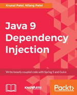 Java 9 Dependency Injection : Write loosely coupled code with Spring 5 and Guice - Nilang Patel Krunal Patel