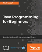 Java Programming for Beginners : Java Programming for Beginners is an introduction to Java programming, taking you through the Java syntax and the fundamentals of object-oriented programming. - Mark Lassoff