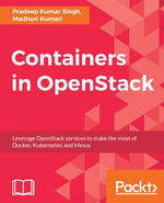 Containers in OpenStack : Leverage OpenStack services to make the most of Docker, Kubernetes and Mesos - Pradeep Kumar Singh