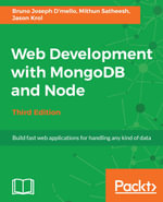 Web Development with MongoDB and Node - Third Edition : Use the two popular web development stacks, Node.js and MongoDB, to build full-featured web applications - Mithun Satheesh
