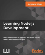 Learning Node.js Development : Learn the fundamentals of Node.js, and deploy and test Node.js applications on the web - Andrew Mead