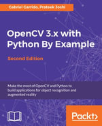 OpenCV 3.x with Python By Example : Make the most of OpenCV and Python to build applications for object recognition and augmented reality - Prateek Joshi