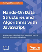 Hands-On Data Structures and Algorithms with JavaScript : Write efficient code that is highly performant, scalable, and easily testable using JavaScript - Kashyap Mukkamala
