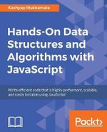 Hands-On Data Structures and Algorithms with JavaScript : Write efficient code that is highly performant, scalable, and easily testable using JavaScript - Kashyap Mukkamala