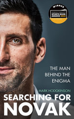 Searching for Novak : INTERNATIONAL SPORTS BOOK OF THE YEAR - Mark Hodgkinson